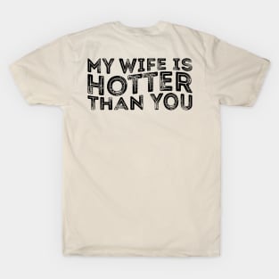 Funny My Wife Is Hotter Than You Sarcastic Saying T-Shirt